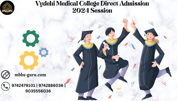 Vydehi Medical College Direct Admission 2024 Session